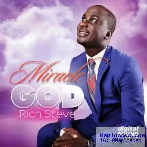 Rich Steve - Miracle God